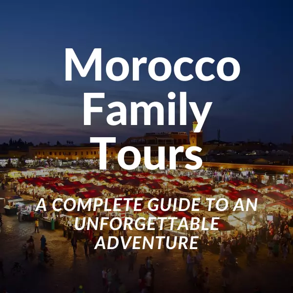 Best Morocco Family Tours: A Complete Guide to an Unforgettable Adventure 1 Morocco Family Tours