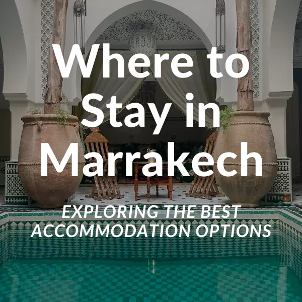 Where to Stay in Marrakech ?
