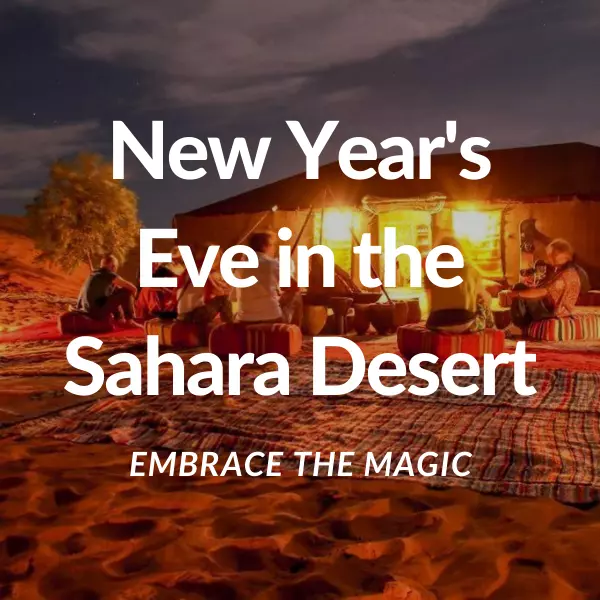Embrace the Magic of New Year's Eve in the Sahara Desert 1 New Year's Eve in the Sahara Desert