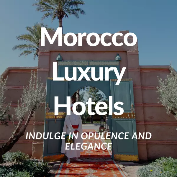 Morocco Luxury Hotels