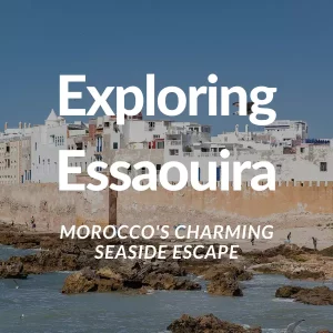 Exploring Essaouira: Morocco's Charming Seaside Escape
