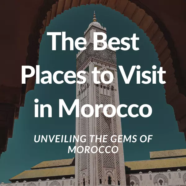 Best Places to Visit in Morocco