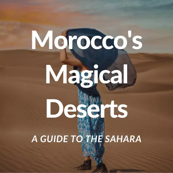 Morocco's Magical Deserts